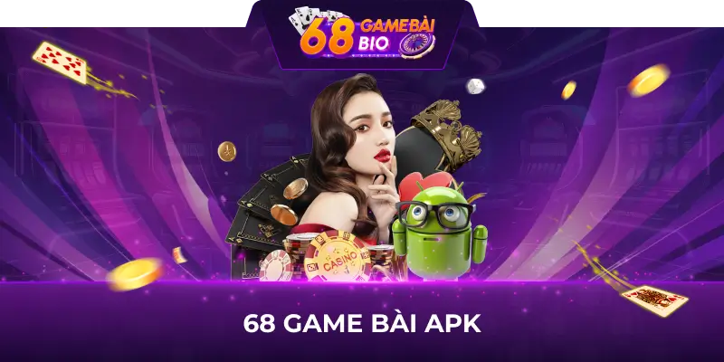 Hướng Dẫn Tải 68 Game Bài APK Chi Tiết Cho Mọi Tân Binh 1 68 game bài apk