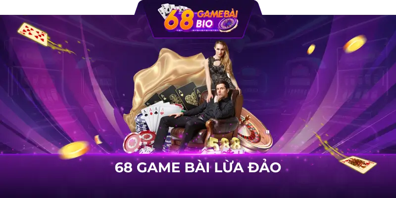 68 Game Bài Lừa Đảo Hay Uy Tín? Sự Thật Bất Ngờ Đằng Sau 3 68 game bài lừa đảo