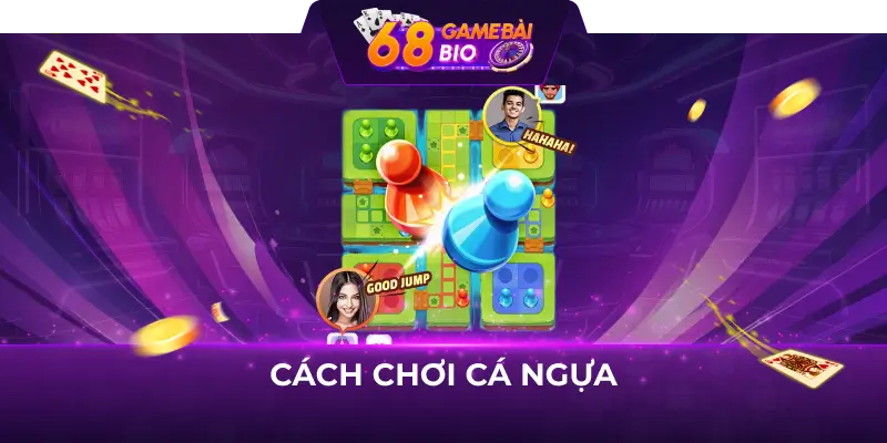 Cách chơi cờ cá ngựa - Chinh phục cờ cá ngựa ngay 1 Cách chơi cá ngựa
